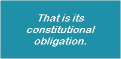 That is its constitutional obligation.