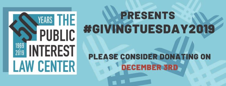 The Public Interest Law Center presents Giving Tuesday. Please consider donating December 3