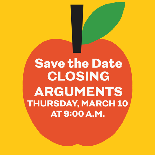 Save the Date: Closing Arguments, Thursday, March 10, at 9 a.m.